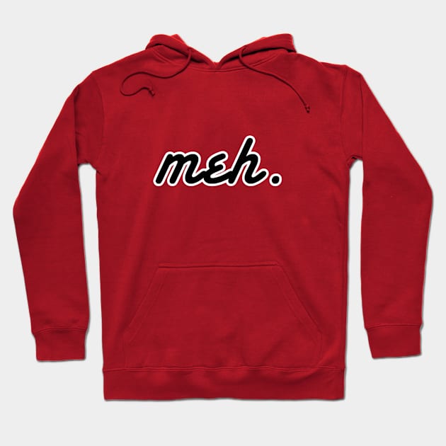 meh Hoodie by UnOfficialThreads